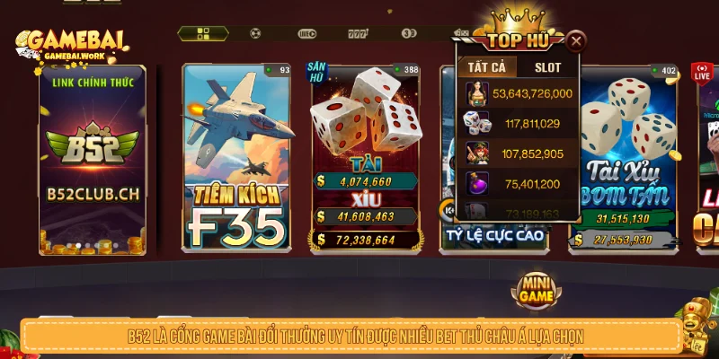 B52 là cổng game bài đổi thưởng uy tín được nhiều bet thủ châu Á lựa chọn 