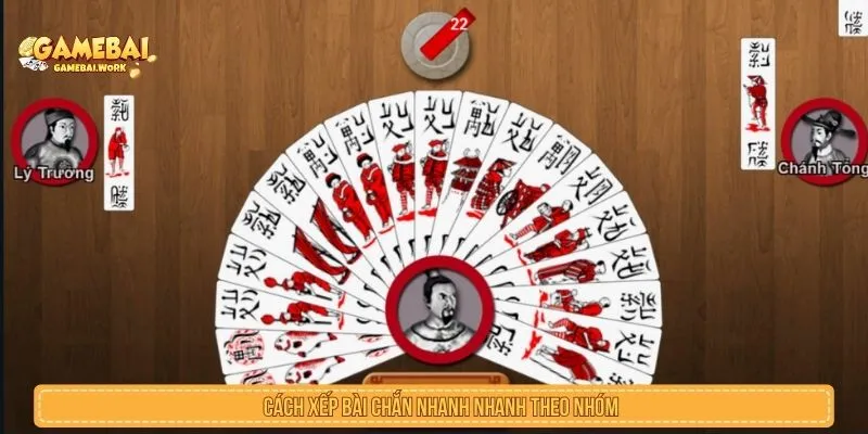 Cách xếp bài chắn nhanh theo nhóm