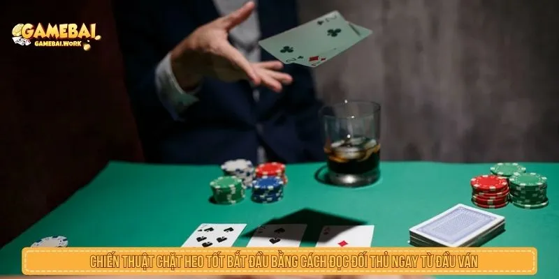 Chiến thuật chặt heo tốt bắt đầu bằng cách đọc đối thủ ngay từ đầu ván