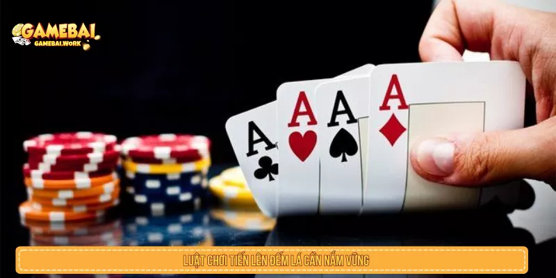 Luật chơi Tiến lên đếm lá cần nắm vững